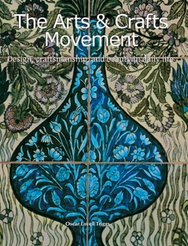 Hardcover The Arts & Crafts Movement: Design, craftsmanship, and beauty in daily life Book