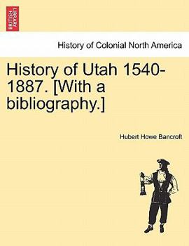 Paperback History of Utah 1540-1887. [With a bibliography.] Book