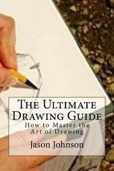 Paperback The Ultimate Drawing Guide: How to Master the Art of Drawing Book