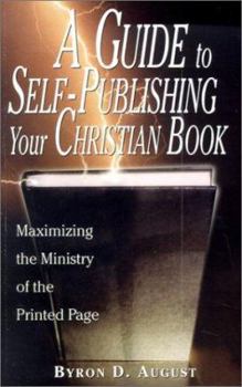 Paperback A Guide to Self-Publishing Your Christian Book : Maximizing the Ministry of the Printed Page Book