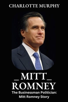 Paperback Mitt Romney: The Businessman Politician: Mitt Romney Story Book