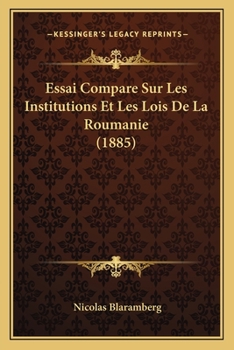 Paperback Essai Compare Sur Les Institutions Et Les Lois De La Roumanie (1885) [French] Book