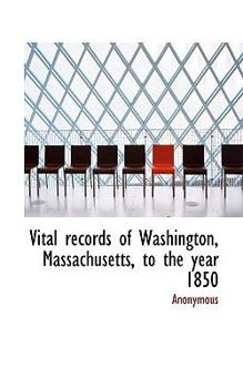 Paperback Vital Records of Washington, Massachusetts, to the Year 1850 Book
