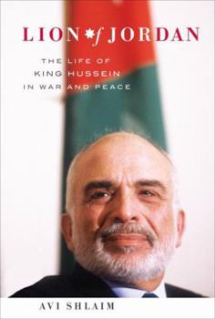 Hardcover Lion of Jordan: The Life of King Hussein in War and Peace Book