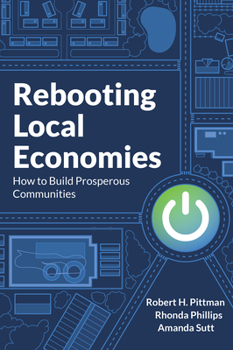 Paperback Rebooting Local Economies: How to Build Prosperous Communities Book