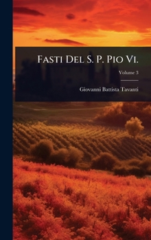 Hardcover Fasti Del S. P. Pio Vi. [Italian] Book