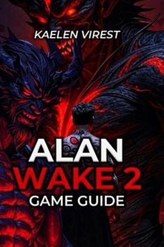 Paperback Alan Wake 2 Game Guide: Master Combat, Collectibles & Story - Walkthrough for All Difficulties Book