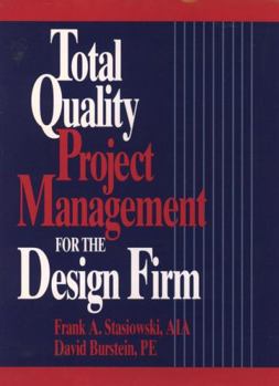 Hardcover Total Quality Project Management for the Design Firm: How to Improve Quality, Increase Sales, and Reduce Costs Book