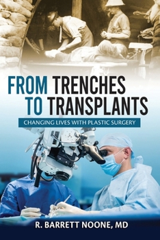 Paperback From Trenches To Transplants: Changing Lives with Plastic Surgery Book