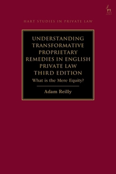 Hardcover Understanding Transformative Proprietary Remedies in English Private Law: What Is the Mere Equity? Book