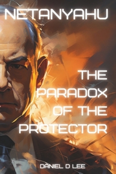 Paperback Netanyahu: The Paradox of the Protector Book