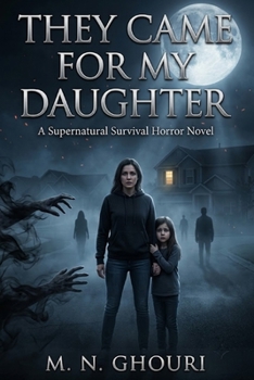 Paperback They Came for My Daughter: A Supernatural Survival Horror Novel Book