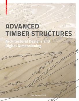 Hardcover Advanced Timber Structures: Architectural Designs and Digital Dimensioning Book