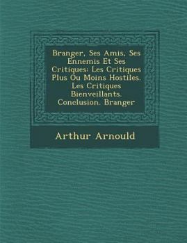 Paperback B Ranger, Ses Amis, Ses Ennemis Et Ses Critiques: Les Critiques Plus Ou Moins Hostiles. Les Critiques Bienveillants. Conclusion. B Ranger [French] Book