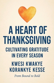 A Heart of Thanksgiving: Cultivating Gratitude in Every Season