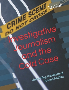 Investigative Journalism and the Cold Case: Unraveling the death of Joseph Mullins