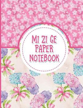 Paperback Mi Zi Ge Paper Notebook: Chinese Writing Practice Book For Kids, Notebook For Chinese Writing Practice - Hydrangea Flower Cover Book