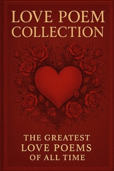 Paperback Love Poem Collection: The Greatest Love Poems of All Time Book