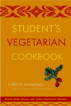 Paperback Student's Vegetarian Cookbook: Quick, Easy, Cheap, and Tasty Vegetarian Recipes Book
