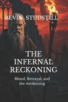 THE INFERNAL RECKONING: Blood, Betrayal, and the Awakening (Requiem of Heaven and Hell Series)