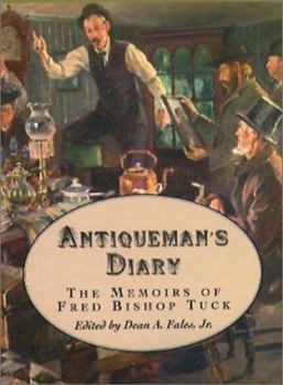 Paperback Antiqueman's Diary: The Memoirs of Fred B. Tuck Book