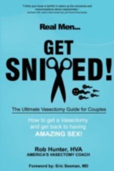 Paperback Real Men Get Snipped! the Ultimate Vasectomy Guide for Couples Book