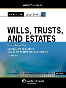 Casenote Legal Briefs: Wills, Trusts, and Estates