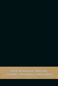 Paperback Kids behaviour tracking journal for parents and carers: Emotional and behavioural support log book for carergivers of boys and girls with ADD or ADHD Book