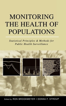 Hardcover Monitoring the Health of Populations: Statistical Principles and Methods for Public Health Surveillance Book