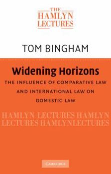 Widening Horizons: The Influence of Comparative Law and International Law on Domestic Law - Book  of the Hamlyn Lectures