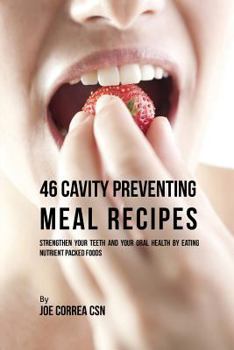 46 Recetas de Comidas Para Prevenir Caries: Fortalezca Sus Dientes y Su Salud Oral Comiendo Alimentos Llenos de Nutrientes