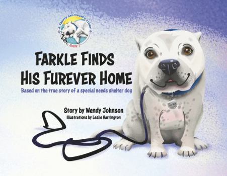 Paperback Farkle Finds His Furever Home: Based on the True Story of a Special Needs Shelter Dog Volume 1 Book