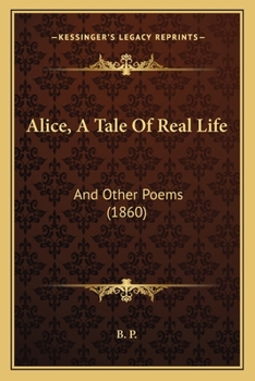 Paperback Alice, A Tale Of Real Life: And Other Poems (1860) Book