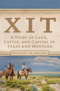 Paperback Xit: A Story of Land, Cattle, and Capital in Texas and Montana Book