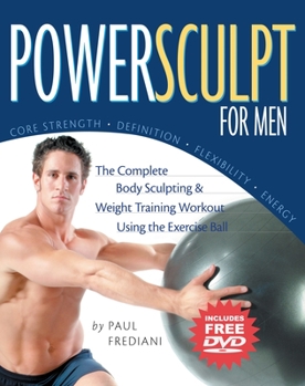 Paperback Powersculpt for Men: The Complete Body Sculpting & Weight Training Workout Using the Exercise Ball [With DVD] Book