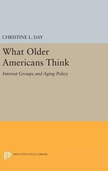 Hardcover What Older Americans Think: Interest Groups and Aging Policy Book