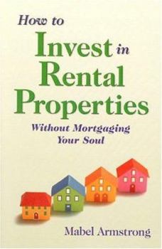Paperback How to Invest in Rental Properties: Without Mortgaging Your Soul Book
