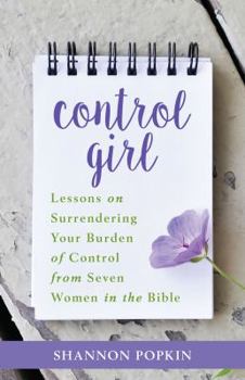 Paperback Control Girl: Lessons on Surrendering Your Burden of Control from Seven Women in the Bible Book