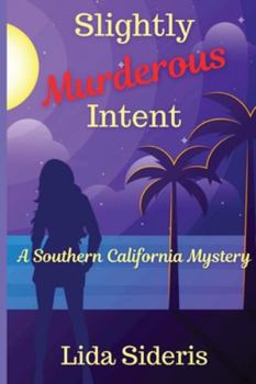 Slightly Murderous Intent : A Southern California Mystery - Book #4 of the Southern California Mysteries