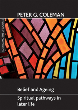 Paperback Belief and Ageing: Spiritual Pathways in Later Life Book