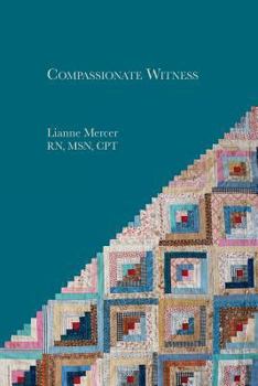 Paperback Compassionate Witness: The Unexpected Gifts of Good-Bye Book