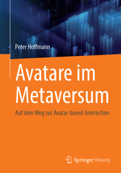 Paperback Avatare Im Metaversum: Auf Dem Weg Zur Avatar-Based-Interaction [German] Book