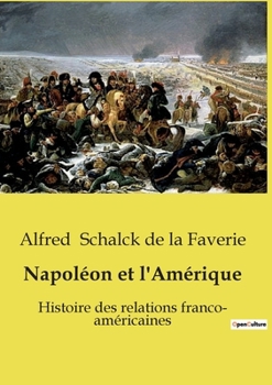 Paperback Napoléon et l'Amérique: Histoire des relations franco- américaines [French] Book