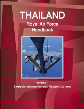Paperback Thailand Royal Air Force Handbook Volume 1 Strategic Information and Weapon Systems Book