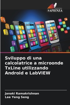 Paperback Sviluppo di una calcolatrice a microonde TxLine utilizzando Android e LabVIEW [Italian] Book