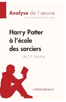 Harry Potter à l'école des sorciers de J. K. Rowling (Analyse de l'oeuvre): Analyse complète et résumé détaillé de l'oeuvre