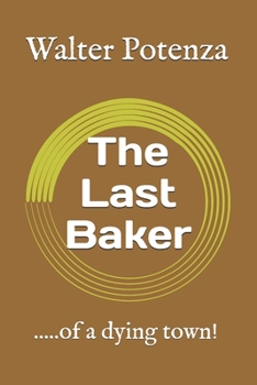 Paperback The Last Baker: .....of a dying town! Book