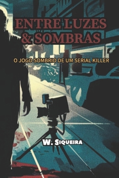 Paperback Entre Luzes E Sombras: O Jogo Sombrio de um Serial Killer [Portuguese] Book