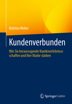 Paperback Kundenverbunden: Wie Sie Herausragende Kundenerlebnisse Schaffen Und Ihre Marke Stärken [German] Book