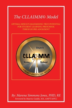 Paperback The Cllaimm(c) Model: Optimal Results Maximizing True Potential for Student Learning Preschool Through Pre-Adolesent Book